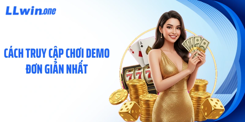 Cách truy cập chơi demo đơn giản nhất
