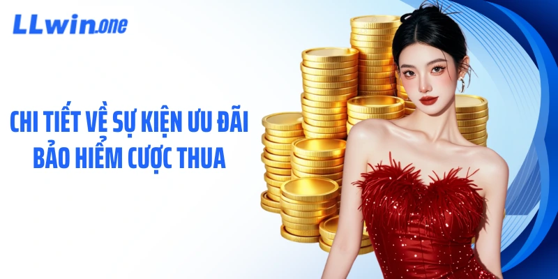 Chi tiết về sự kiện ưu đãi bảo hiểm cược thua