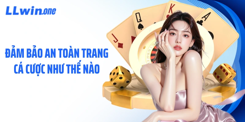 Đảm bảo an toàn trang cá cược như thế nào