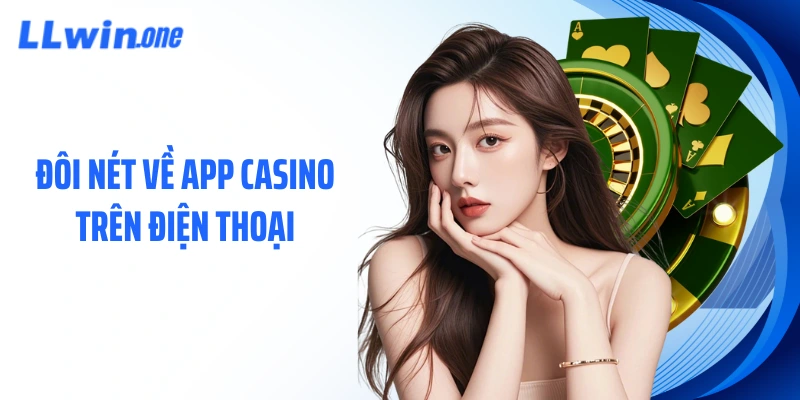 Đôi nét về app casino trên điện thoại