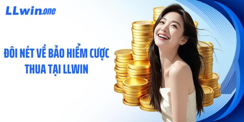 Đôi nét về bảo hiểm cược thua tại LLWIN