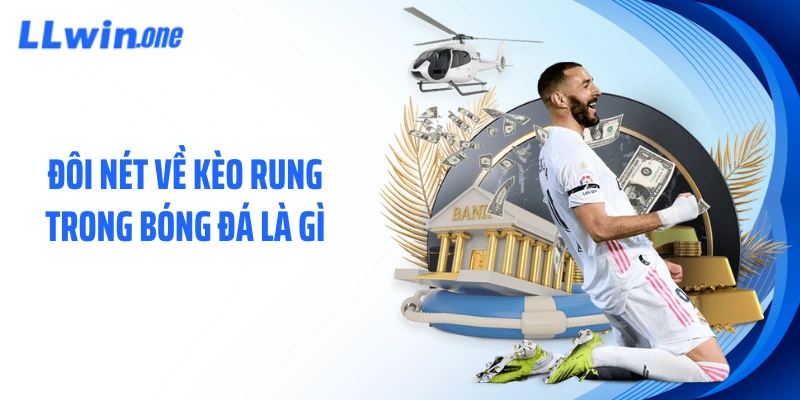 Đôi nét về kèo rung trong bóng đá là gì