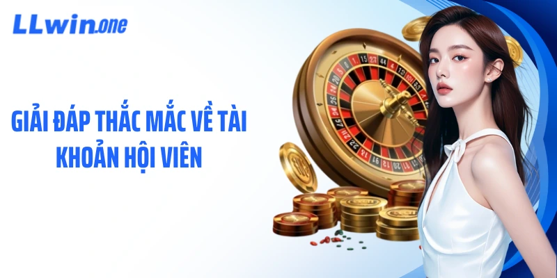 Giải đáp thắc mắc về tài khoản hội viên