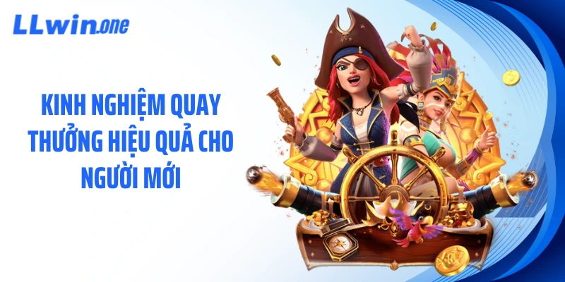 Kinh nghiệm quay thưởng hiệu quả cho người mới