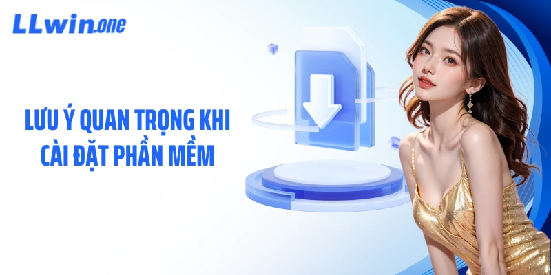 Lưu ý quan trọng khi cài đặt phần mềm