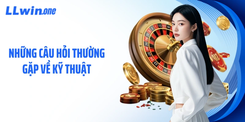Những câu hỏi thường gặp về kỹ thuật