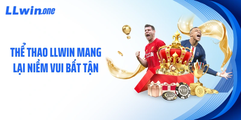 Thể thao LLWIN mang lại niềm vui bất tận
